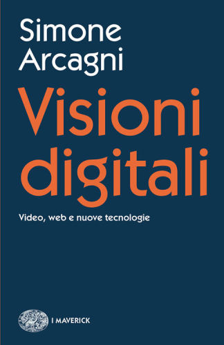 Visioni digitali. Video, web e nuove tecnologie