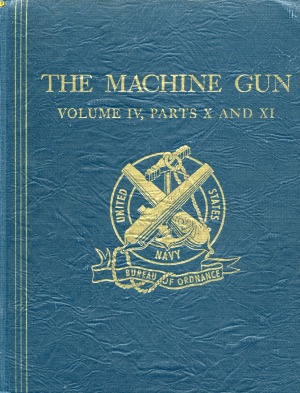 The Machine Gun. History, Evolution, and Development of Manual, Automatic, and Airborne Repeating Weapons.