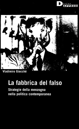 La fabbrica del falso. Strategie della menzogna nella politica contemporanea