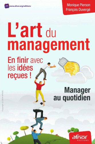 L'art du management : en finir avec les idées reçues ! : Manager au quotidien