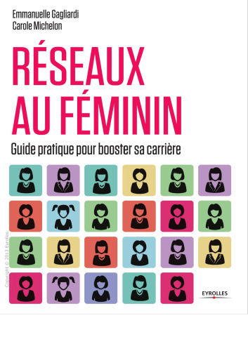 Réseaux au féminin. Guide pratique pour booster sa carrière