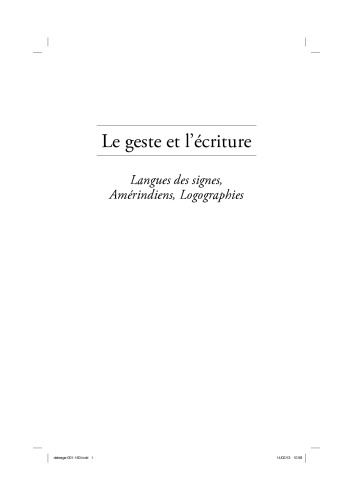 Le geste et l'écriture : Langue des signes, Amérindiens, Logographies