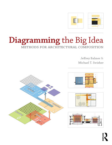 Diagramming the Big Idea: Methods for Architectural Composition