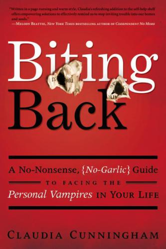 Biting Back: A No-Nonsense, No-Garlic Guide to Facing the Personal Vampires in Your Life