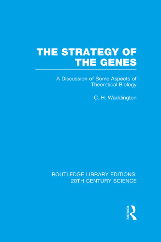 The strategy of the genes : a discussion of some aspects of theoretical biology