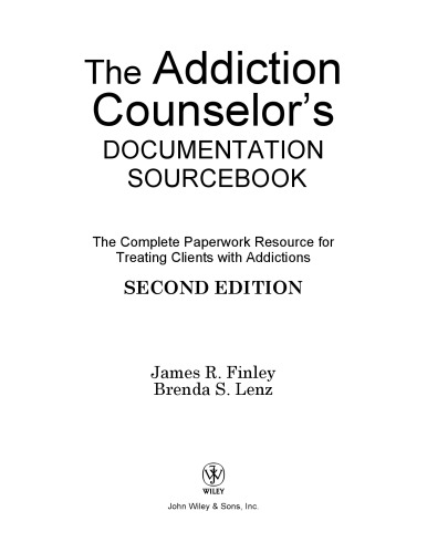 The addiction counselor's documentation sourcebook : the complete paperwork resource for treating clients with addictions