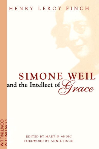 Simone Weil and the intellect of grace : a window on the world of Simone Weil