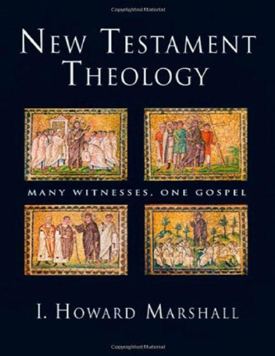 New Testament theology : many witnesses, one Gospel
