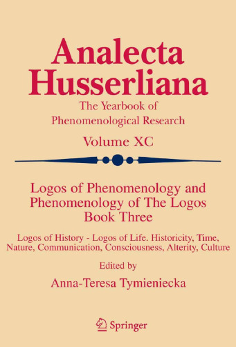 Logos of Phenomenology and Phenomenology of The Logos. Book Three: Logos of History - Logos of Life, Historicity, Time, Nature, Communication, ... Culture