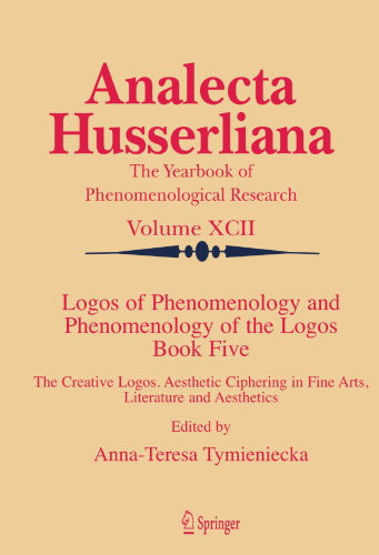 Logos of Phenomenology and Phenomenology of the Logos. Book Five: The Creative Logos. Aesthetic Ciphering in Fine Arts, Literature and Aesthetics