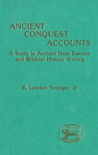 Ancient conquest accounts : a study in ancient Near Eastern and biblical history writing