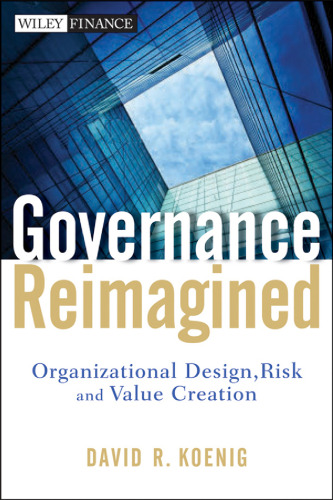 Governance reimagined : organizational design, risk, and value creation