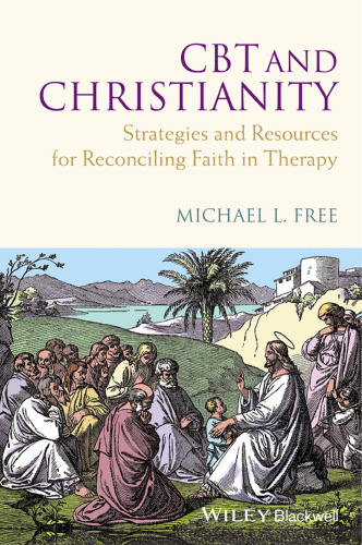 CBT and christianity : strategies and resources for reconciling faith in therapy