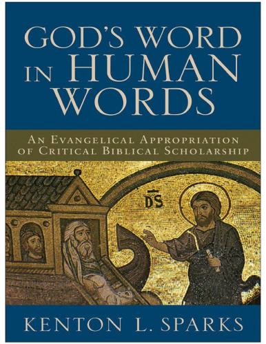 God's word in human words : an evangelical appropriation of critical biblical scholarship