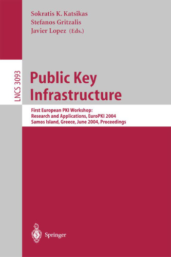 Public Key Infrastructure: First European PKI Workshop: Research and Applications, EuroPKI 2004, Samos Island, Greece, June 25-26, 2004. Proceedings