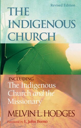 The indigenous church : including The indigenous church and the missionary