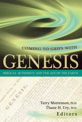 Coming to Grips With Genesis : Biblical Authority and the Age of the Earth