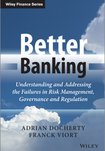 Better banking : understanding and addressing the failures in risk management, governance and regulation