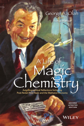 A life of magic chemistry : autobiographical reflections including post-Nobel Prize years and the methanol economy