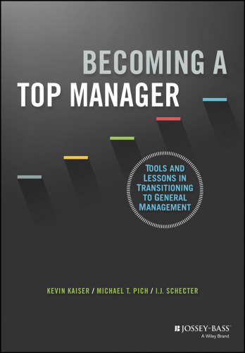 Becoming a top manager : tools and lessons in transitioning to general management