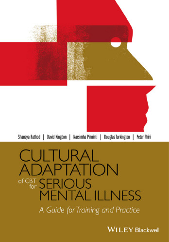 Cultural adaptation of CBT for serious mental illness : a guide for training and practice