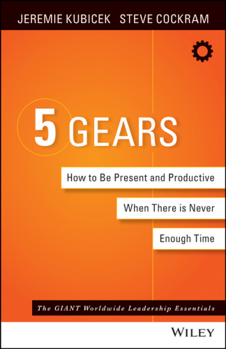 5 Gears: How to Be Present and Productive When There Is Never Enough Time