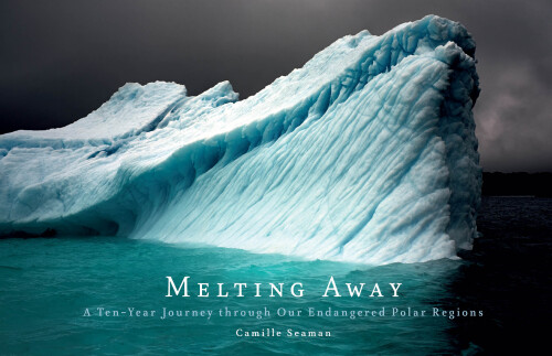 Melting Away: A Ten-Year Journey through Our Endangered Polar Regions