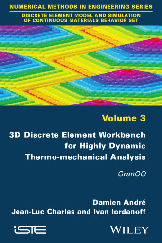 3D Discrete Element Workbench for Highly Dynamic Thermo-mechanical Analysis: Gran00