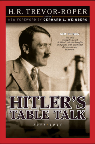 Hitler's table talk, 1941-1944 : his private conversations