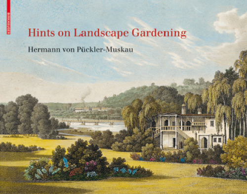 Hints on landscape gardening : together with a description of their practical application in Muskau : with the hand-colored illustrations of the atlas