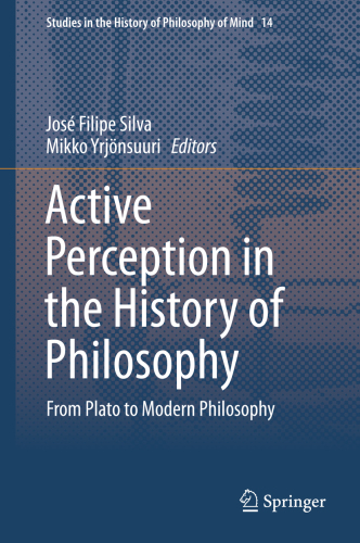 Active perception in the history of philosophy : from Plato to modern philosophy