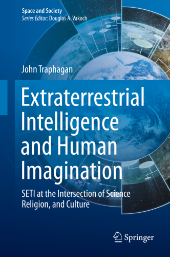 Extraterrestrial intelligence and human imagination : SETI at the intersection of science, religion, and culture