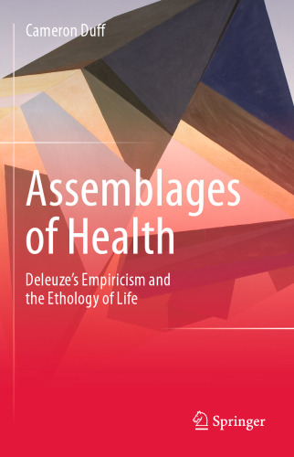 Assemblages of Health: Deleuze’s Empiricism and the Ethology of Life