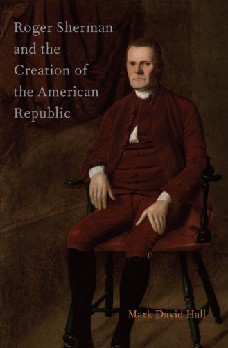 Roger Sherman and the creation of the American republic