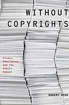 Without copyrights : piracy, publishing, and the public domain
