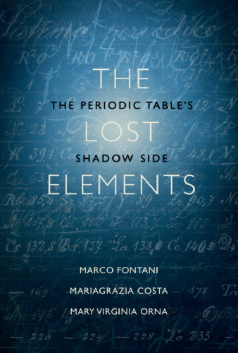 The lost elements : the Periodic Table's shadow side
