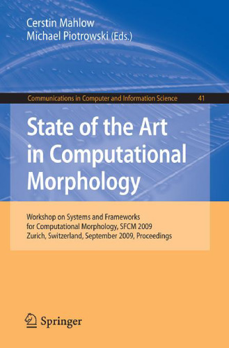 State of the Art in Computational Morphology: Workshop on Systems and Frameworks for Computational Morphology, SFCM 2009, Zurich, Switzerland, September 4, 2009. Proceedings