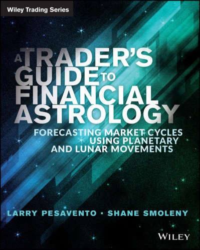 A traders guide to financial astrology : forecasting market cycles using planetary and lunar movements