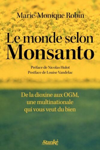 Le monde selon Monsanto. De la dioxine aux OGM, une multinationale qui vous veut du bien