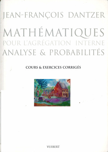 Mathématiques pour l'agrégation interne : Analyse et probabilités, cours et exercices corrigés