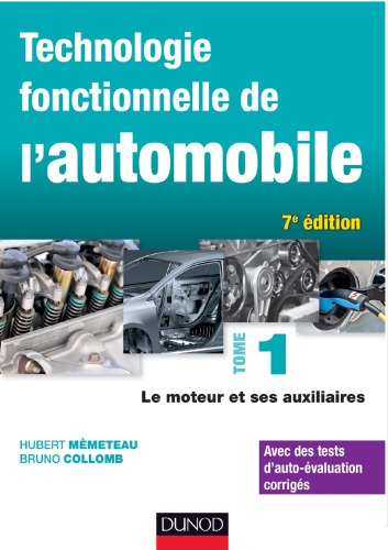 Technologie fonctionnelle de l'automobile. Tome 1, Le moteur et ses auxiliaires