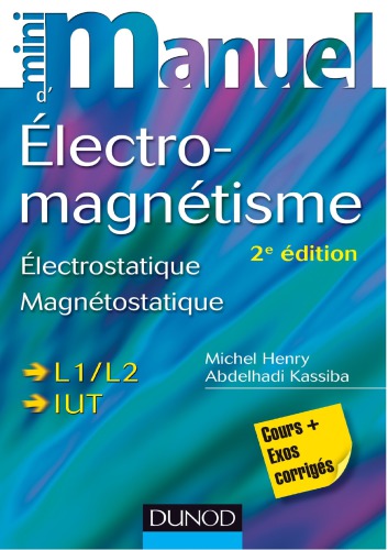 Mini Manuel d'Electromagnétisme : Electrostatique, Magnétostatique