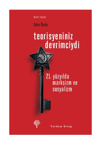 Teorisyeniniz Devrimciydi (21. Yüzyılda Marksizm ve Sosyalizm)