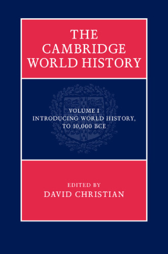 The Cambridge World History, Volume 1: Introducing World History, To 10,000 BCE
