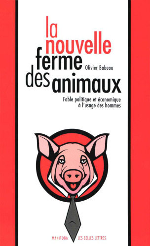 La Nouvelle ferme des animaux: Fable politique et économique à l'usage des hommes