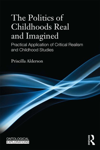 The Politics of Childhoods Real and Imagined: Practical Application of Critical Realism and Childhood Studies