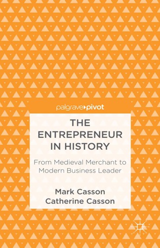 The Entrepreneur in History: From Medieval Merchant to Modern Business Leader