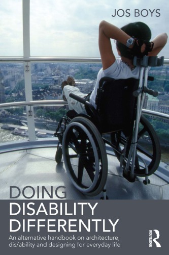 Doing Disability Differently: An Alternative Handbook on Architecture, Dis/ability and Designing for Everyday Life