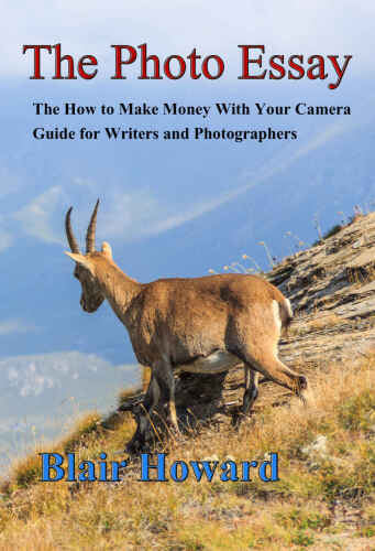 The Photo Essay: The How to Make Money With Your Camera Guide for Writers and Photographers