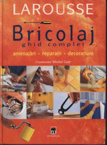 Bricolaj: Ghid complet Amenajari, Reparatii, Decoratiuni